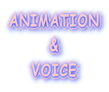ANIMATION & VOICE